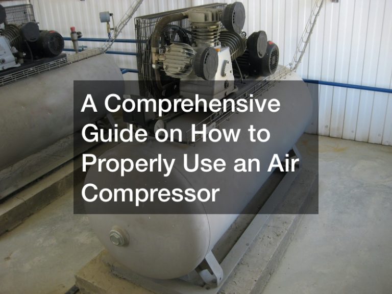 A Comprehensive Guide on How to Properly Use an Air Compressor The