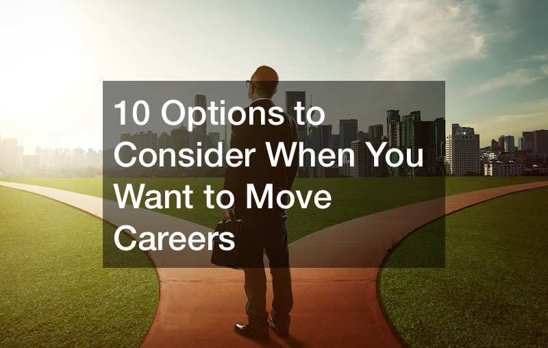 10 Options to Consider When You Want to Move Careers