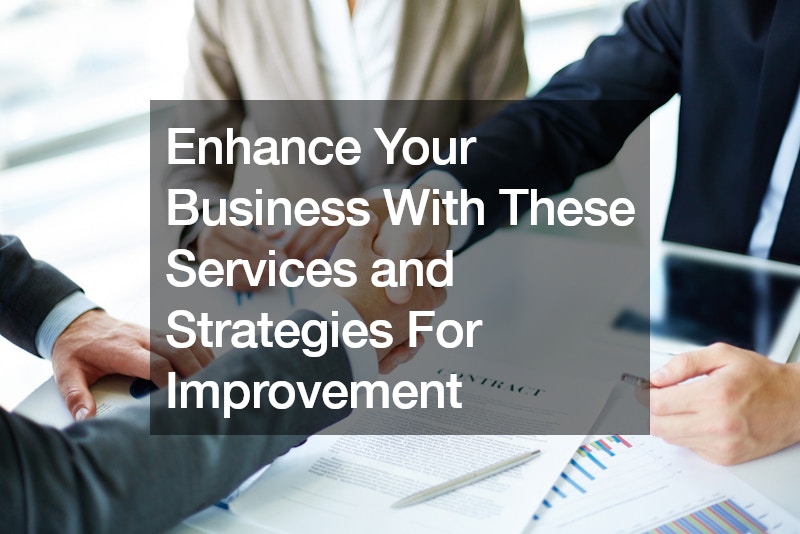 Enhance Your Business With These Services and Strategies For Improvement