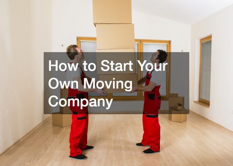 How to Start Your Own Moving Company