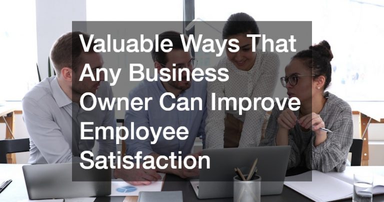 Valuable Ways That Any Business Owner Can Improve Employee Satisfaction ...