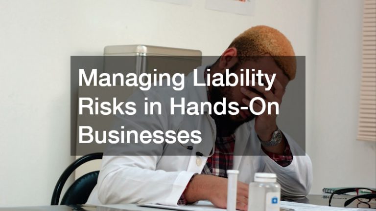 Managing Liability Risks in Hands-On Businesses