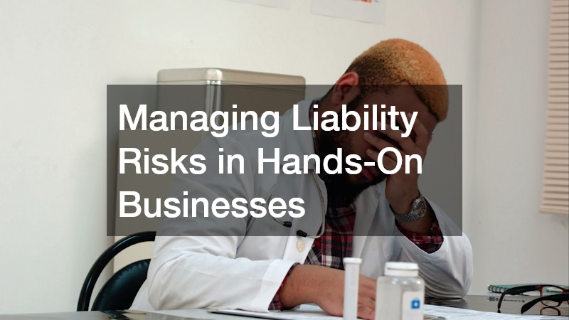 Managing Liability Risks in Hands-On Businesses